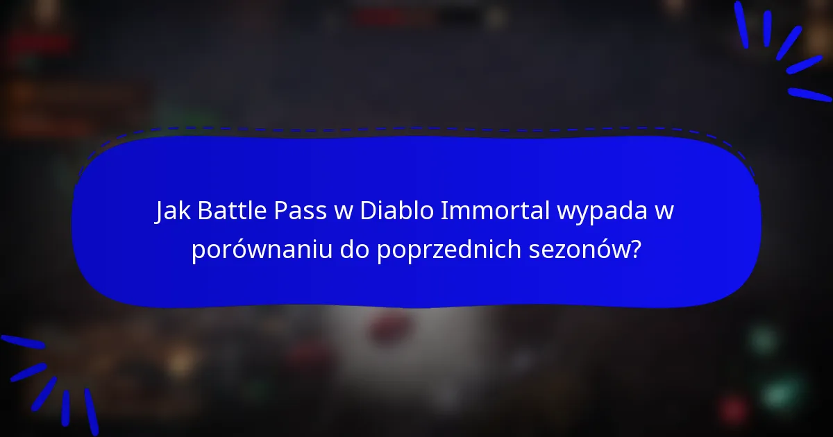 Jak Battle Pass w Diablo Immortal wypada w porównaniu do poprzednich sezonów?