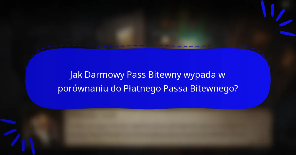 Jak Darmowy Pass Bitewny wypada w porównaniu do Płatnego Passa Bitewnego?