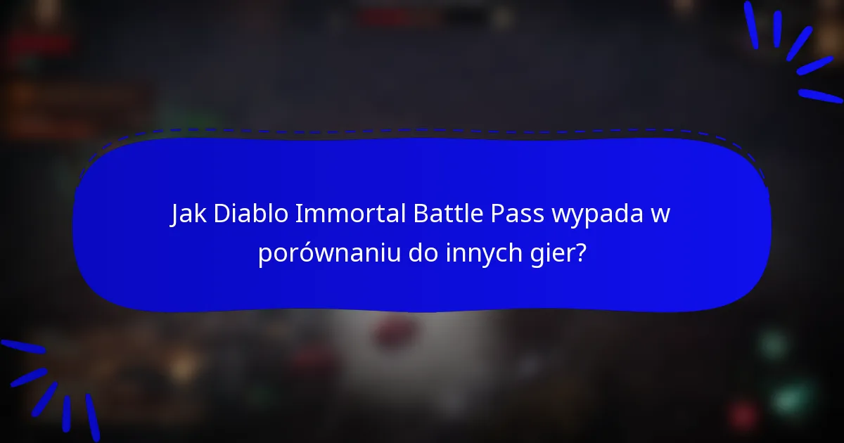 Jak Diablo Immortal Battle Pass wypada w porównaniu do innych gier?