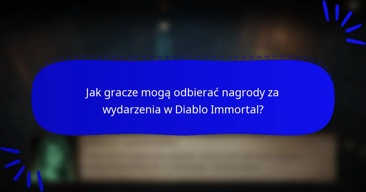 Jak gracze mogą odbierać nagrody za wydarzenia w Diablo Immortal?