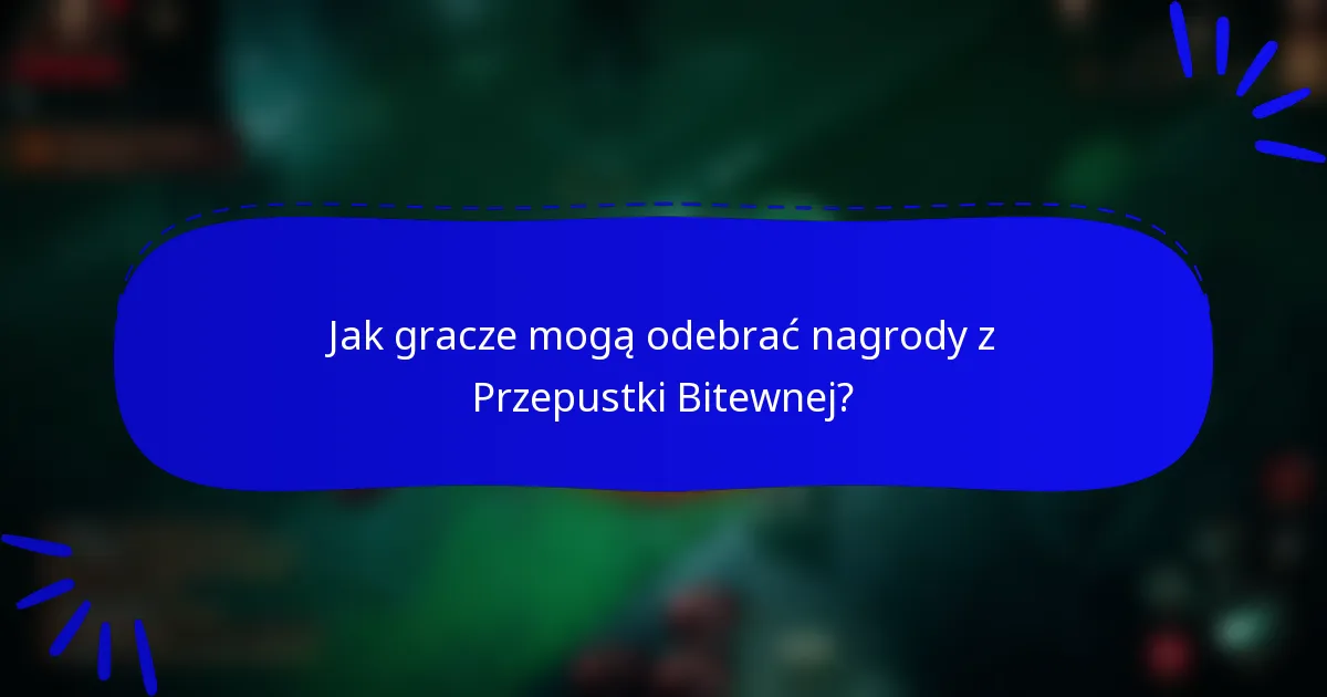 Jak gracze mogą odebrać nagrody z Przepustki Bitewnej?