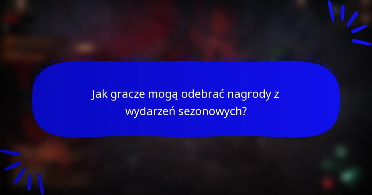 Jak gracze mogą odebrać nagrody z wydarzeń sezonowych?