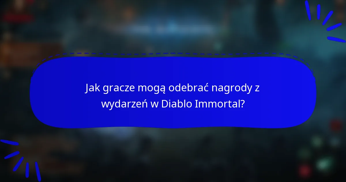 Jak gracze mogą odebrać nagrody z wydarzeń w Diablo Immortal?