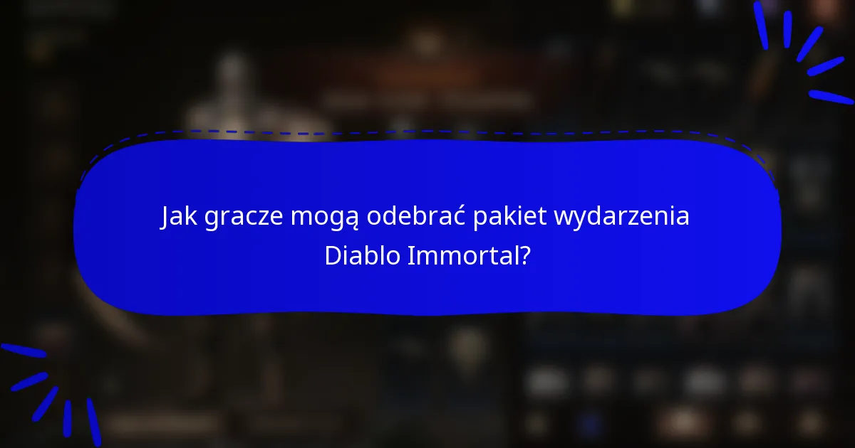 Jak gracze mogą odebrać pakiet wydarzenia Diablo Immortal?