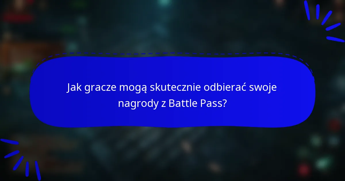 Jak gracze mogą skutecznie odbierać swoje nagrody z Battle Pass?
