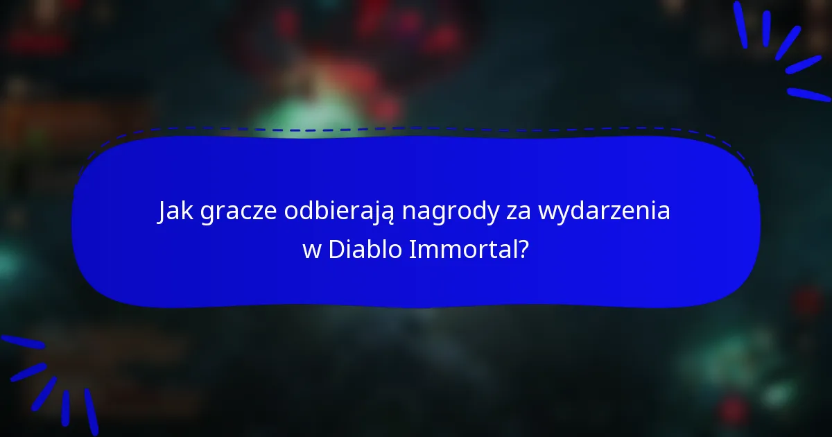 Jak gracze odbierają nagrody za wydarzenia w Diablo Immortal?