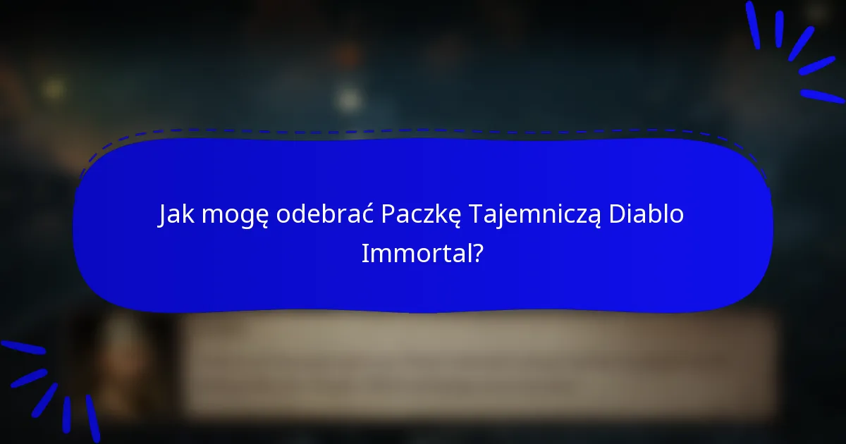 Jak mogę odebrać Paczkę Tajemniczą Diablo Immortal?