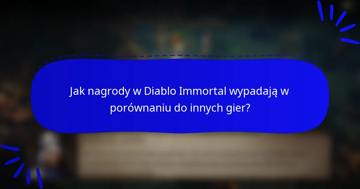 Jak nagrody w Diablo Immortal wypadają w porównaniu do innych gier?