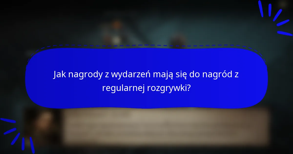 Jak nagrody z wydarzeń mają się do nagród z regularnej rozgrywki?