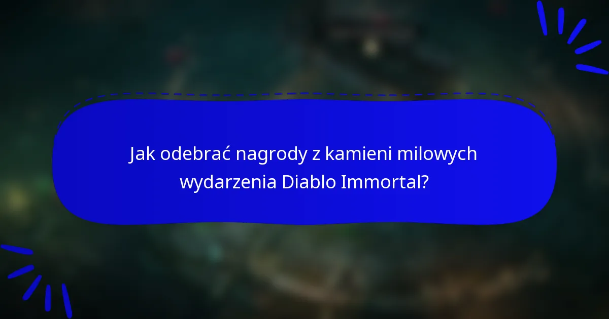 Jak odebrać nagrody z kamieni milowych wydarzenia Diablo Immortal?