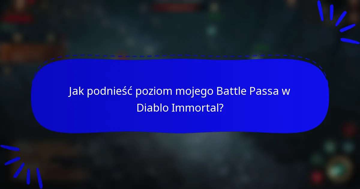 Jak podnieść poziom mojego Battle Passa w Diablo Immortal?