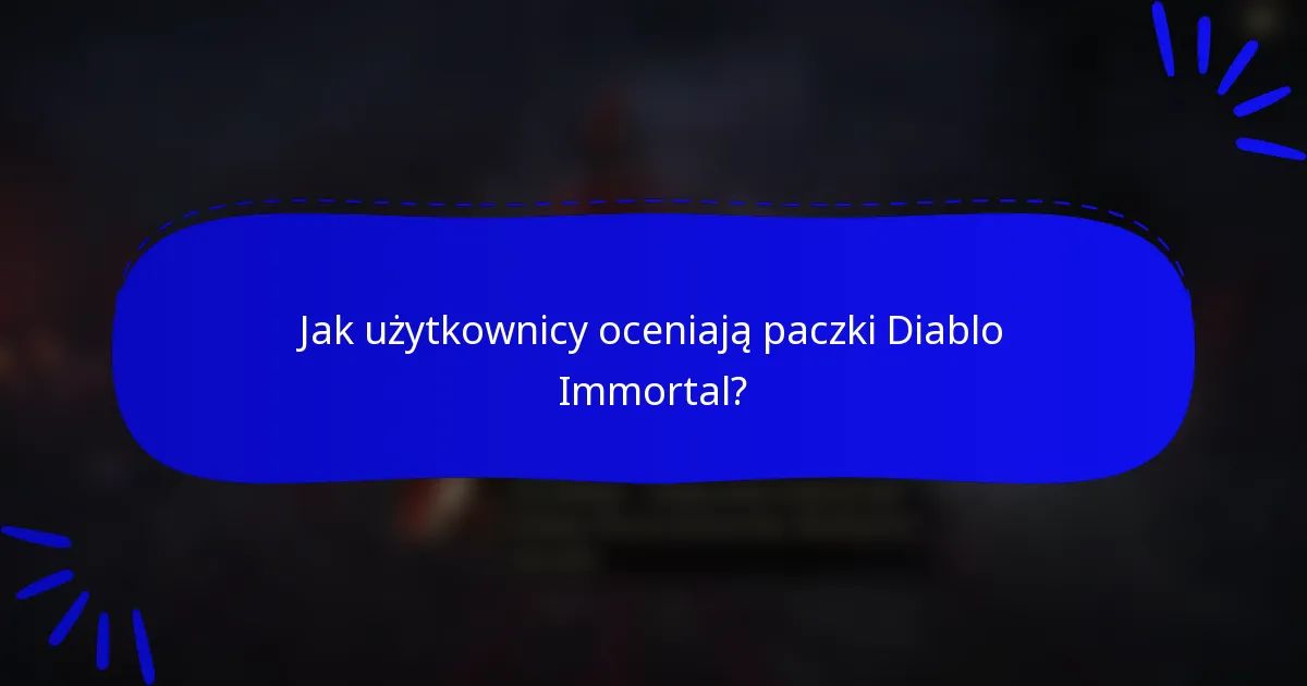 Jak użytkownicy oceniają paczki Diablo Immortal?