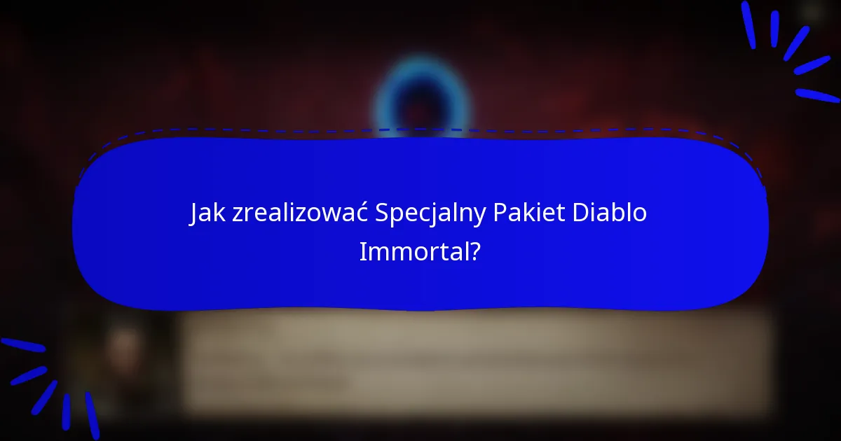 Jak zrealizować Specjalny Pakiet Diablo Immortal?