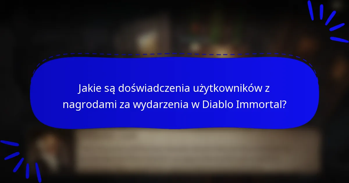 Jakie są doświadczenia użytkowników z nagrodami za wydarzenia w Diablo Immortal?