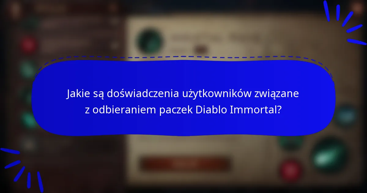 Jakie są doświadczenia użytkowników związane z odbieraniem paczek Diablo Immortal?
