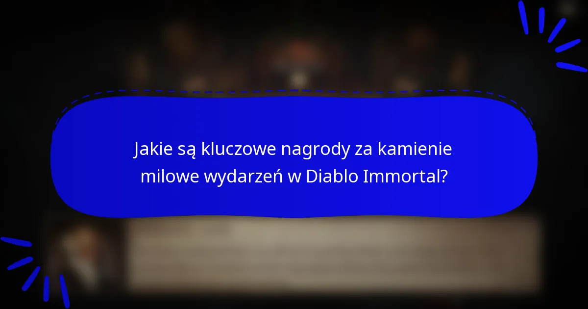 Jakie są kluczowe nagrody za kamienie milowe wydarzeń w Diablo Immortal?