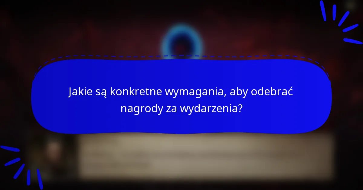 Jakie są konkretne wymagania, aby odebrać nagrody za wydarzenia?