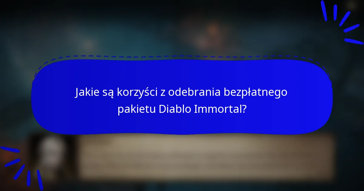 Jakie są korzyści z odebrania bezpłatnego pakietu Diablo Immortal?