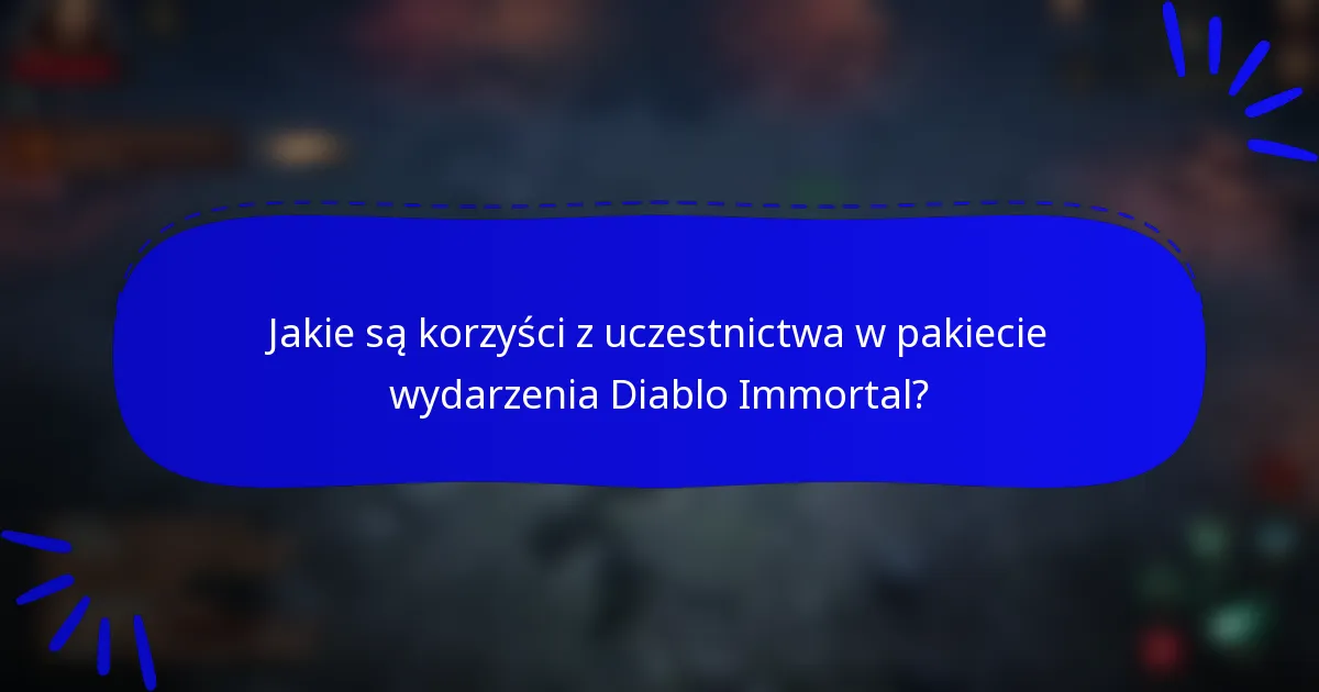 Jakie są korzyści z uczestnictwa w pakiecie wydarzenia Diablo Immortal?