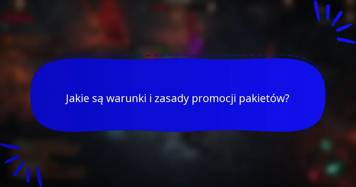 Jakie są warunki i zasady promocji pakietów?