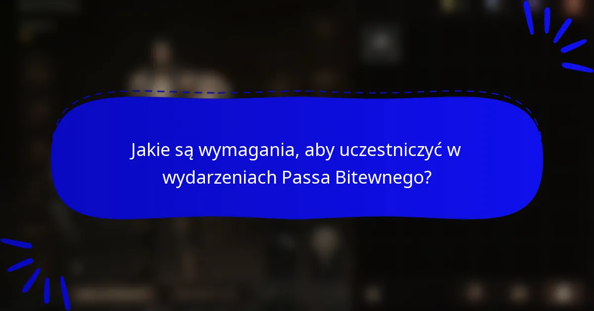 Jakie są wymagania, aby uczestniczyć w wydarzeniach Passa Bitewnego?