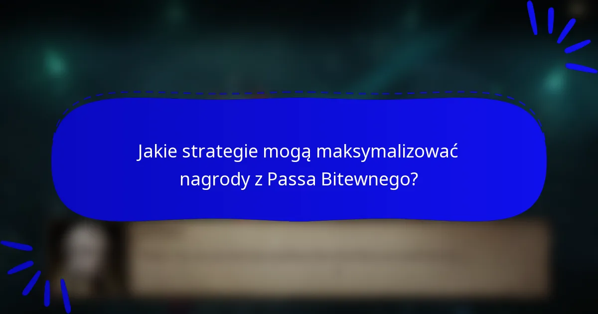Jakie strategie mogą maksymalizować nagrody z Passa Bitewnego?