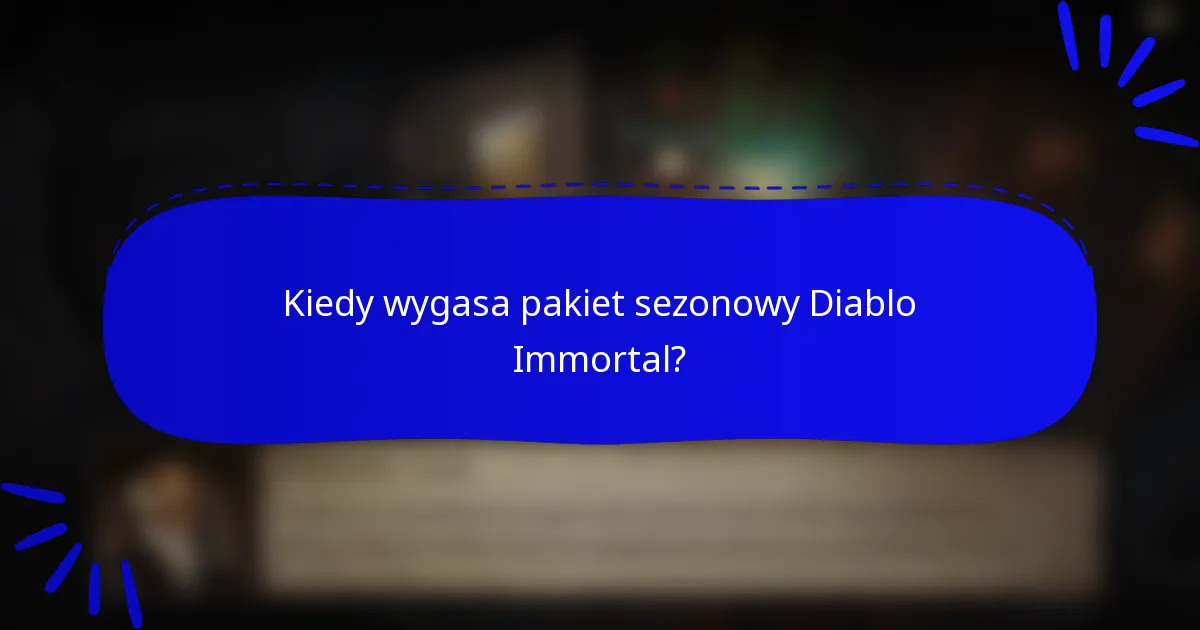 Kiedy wygasa pakiet sezonowy Diablo Immortal?